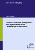 Mediative Elemente partizipativer Planungsverfahren in der Landeshauptstadt München (eBook, PDF)