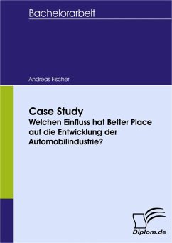 Case Study - Welchen Einfluss hat Better Place auf die Entwicklung der Automobilindustrie? (eBook, PDF) - Fischer, Andreas
