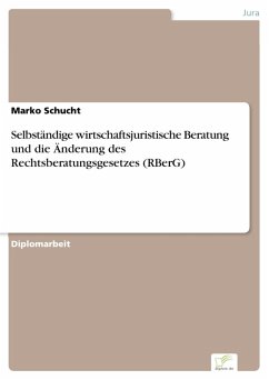 Selbständige wirtschaftsjuristische Beratung und die Änderung des Rechtsberatungsgesetzes (RBerG) (eBook, PDF) - Schucht, Marko