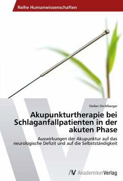 Akupunkturtherapie bei Schlaganfallpatienten in der akuten Phase - Stichlberger, Stefan