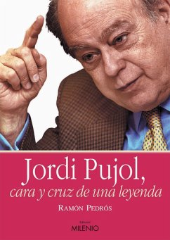 Jordi Pujol, cara y cruz de una leyenda (eBook, PDF) - Pedrós Martí, Ramón