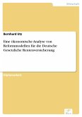 Eine ökonomische Analyse von Reformmodellen für die Deutsche Gesetzliche Rentenversicherung (eBook, PDF)