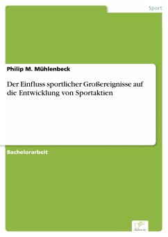 Der Einfluss sportlicher Großereignisse auf die Entwicklung von Sportaktien (eBook, PDF) - Mühlenbeck, Philip M.