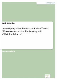 Anfertigung eines Seminars mit dem Thema 'Umsatzsteuer - eine Einführung mit OH-Schaubildern' (eBook, PDF) - Händler, Dirk