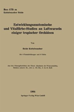 Entwicklungsanatomische und Vitalfärbe-Studien an Luftwurzeln einiger tropischer Orchideen - Kuttelwascher, Heide