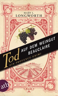 Tod auf dem Weingut Beauclaire / Ein Provence-Krimi - Longworth, Mary L.