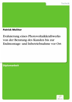 Evaluierung eines Photovoltaikkraftwerks von der Beratung des Kunden bis zur Endmontage- und Inbetriebnahme vor Ort (eBook, PDF) - Molitor, Patrick