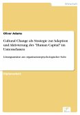 Cultural Change als Strategie zur Adaption und Aktivierung des "Human Capital" im Unternehmen (eBook, PDF) Cultural Change als Strategie zur Adaption und Aktivierung des "Human Capital" im Unternehmen (eBook, PDF)