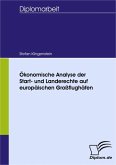 Ökonomische Analyse der Start- und Landerechte auf europäischen Großflughäfen (eBook, PDF)