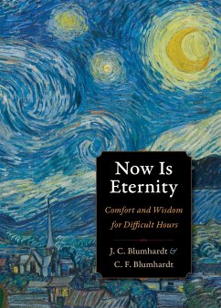 Now Is Eternity - Blumhardt, Christoph Friedrich; Blumhardt, Johann Christoph