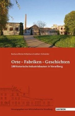 Orte, Fabriken, Geschichten - Motter, Barbara;Grabherr-Schneider, Barbara