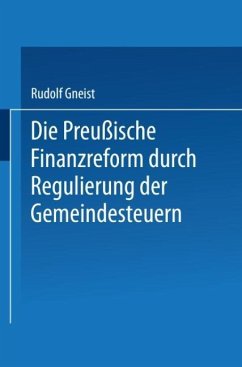Die Preussische Finanzreform durch Regulirung der Gemeindesteuern - Gneist, Rudolf