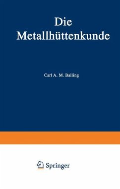 Die Metallhüttenkunde - Balling, Karl A. M.