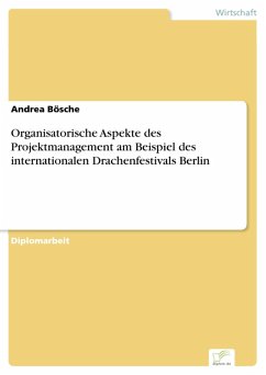 Organisatorische Aspekte des Projektmanagement am Beispiel des internationalen Drachenfestivals Berlin (eBook, PDF) - Bösche, Andrea