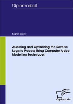 Assessing and Optimizing the Reverse Logistic Process Using Computer Aided Modelling Techniques (eBook, PDF) - Bonev, Martin
