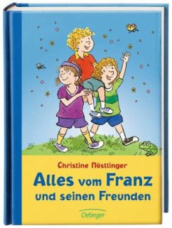 Alles vom Franz und seinen Freunden - Nöstlinger, Christine