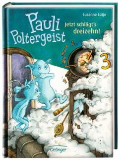 Jetzt schlägt's dreizehn! / Pauli Poltergeist Bd.3 - Lütje, Susanne