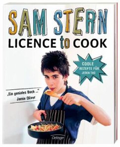 Licence to cook. Coole Rezepte für jeden Tag - Stern, Sam; Stern, Susan