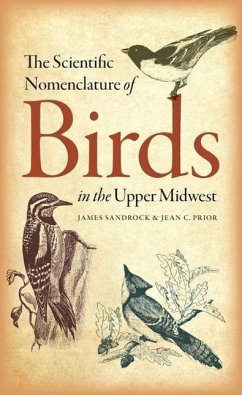 The Scientific Nomenclature of Birds in the Upper Midwest - Sandrock, James; Prior, Jean C.