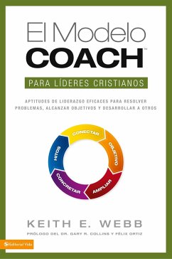 El Modelo Coach Para Lideres Cristianos - Webb, Keith E.