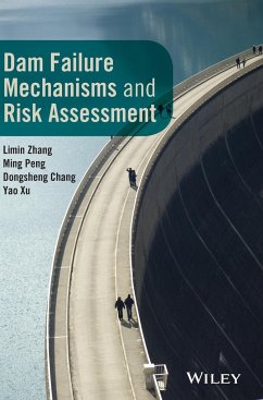 Dam Failure Mechanisms and Risk Assessment - Zhang, Limin; Peng, Ming; Chang, Dongshegn; Xu, Yao