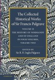 The Collected Historical Works of Sir Francis Palgrave, K.H.