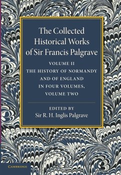 The Collected Historical Works of Sir Francis Palgrave, K.H. - Palgrave, Francis