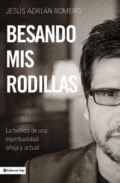 Besando mis rodillas - Romero, Jesus Adrian