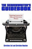 The Screenwriter's Guidebook: Inspiring Lessons in Film and Television Writing