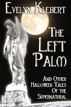 The Left Palm: And Other Halloween Tales of the Supernatural - Klebert, Evelyn