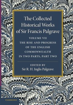 The Collected Historical Works of Sir Francis Palgrave, K.H. - Palgrave, Francis