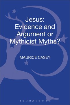 Jesus: Evidence and Argument or Mythicist Myths? - Casey, Maurice