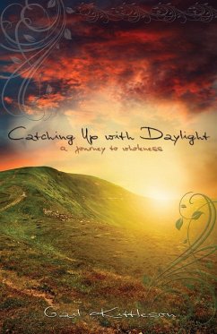 Catching Up with Daylight: A Journey to Wholeness - Kittleson, Gail