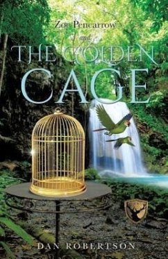 Zoe Pencarrow and the Golden Cage - Robertson, Dan