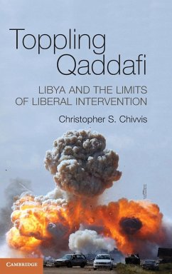 Toppling Qaddafi - Chivvis, Christopher S.