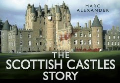 The Scottish Castles Story - Alexander, Marc