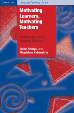 Motivating Learners, Motivating Teachers: Building Vision in the Language Classroom - Doernyei, Zoltan (University of Nottingham); Kubanyiova, Magdalena (University of Birmingham)