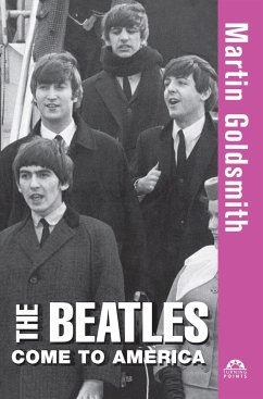 The Beatles Come to America - Goldsmith, Martin