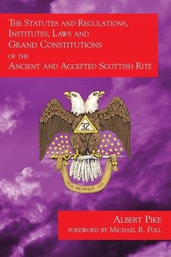 The Statutes and Regulations, Institutes, Laws and Grand Constitutions - Pike, Albert