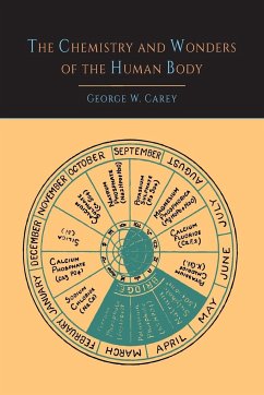 The Chemistry and Wonders of the Human Body - Carey, George W.