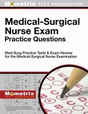 Medical-Surgical Nurse Exam Practice Questions: Med-Surg Practice Tests & Exam Review for the Medical-Surgical Nurse Examination