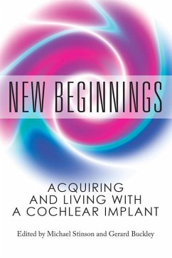 New Beginnings: Acquiring and Living with a Cochlear Implant - Buckley, Gerard; Stinson, Michael