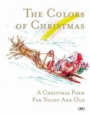 The Colors of Christmas: A Christmas Poem for Young and Old