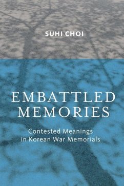 Embattled Memories: Contested Meanings in Korean War Memorials - Choi, Suhi