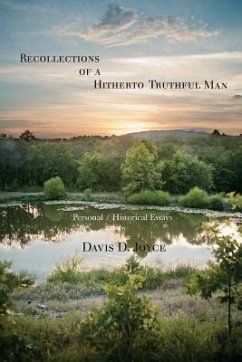 Recollections of a Hitherto Truthful Man: Personal / Historical Essays - Joyce, Davis D.