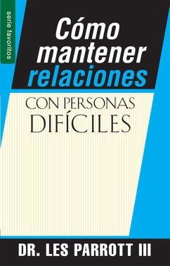 Cómo Mantener Relaciones Con Personas Difíciles - Serie Favoritos - Parrott, Les