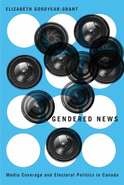Gendered News: Media Coverage and Electoral Politics in Canada - Goodyear-Grant, Elizabeth