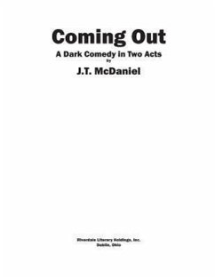 Coming Out: A Dark Comedy in Two Acts - McDaniel, J. T.