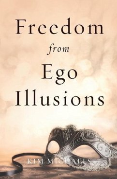 Freedom from Ego Illusions - Michaels, Kim
