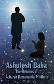 Ashutosh Baba: The Memoirs of Acharya Ramananda Avadhuta